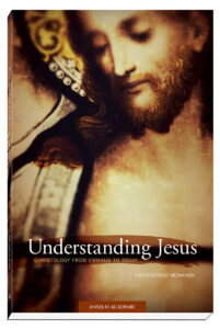 Cover Understanding Jesus, Revised Edition Christology from Emmaus to Today