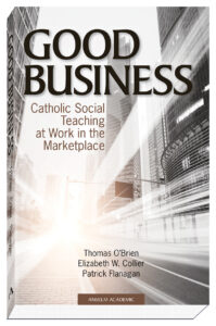 Cover Good Business: Catholic Social Teaching at Work in the Marketplace