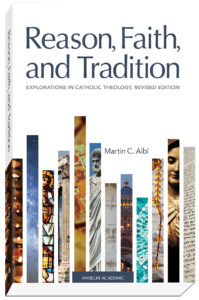 Cover Reason, Faith, and Tradition: Explorations in Catholic Theology, Revised Edition  