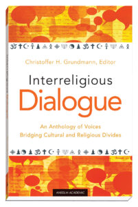 Cover READ AN EXCERPT Interreligious Dialogue An Anthology of Voices Bridging Cultural and Religious Divides