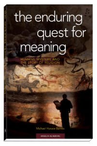 Cover The Enduring Quest for Meaning Humans, Mystery, and the Story of Religion